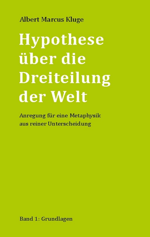 Hypothese über die Dreiteilung der Welt - Albert Marcus Kluge