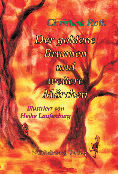 Der goldene Brunnen und weitere Märchen - Christina Roth