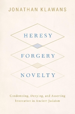 Heresy, Forgery, Novelty - Jonathan Klawans