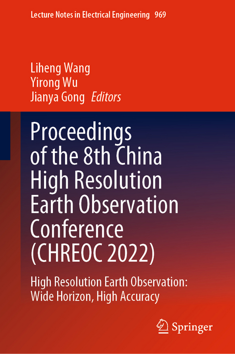 Proceedings of the 8th China High Resolution Earth Observation Conference (CHREOC 2022) - 