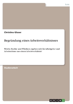 BegrÃ¼ndung eines ArbeitsverhÃ¤ltnisses - Christina Glaser