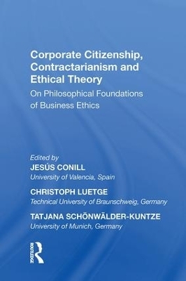 Corporate Citizenship, Contractarianism and Ethical Theory - Jesús Conill, Christoph Luetge, Tatjana Schonwalder-Kuntze