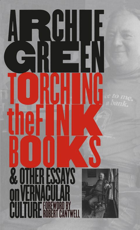 Torching the Fink Books and Other Essays on Vernacular Culture - Archie Green