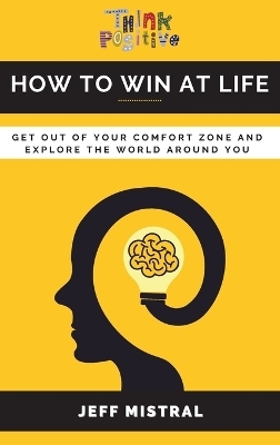 How to Win at Life - Jeff Mistral