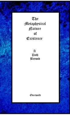 The Metaphysical Nature of Existence - Kenneth Wold