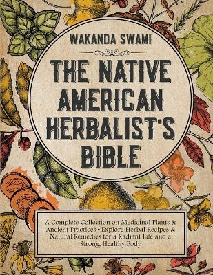 Native American Herbalist's Bible - Wakanda Swami