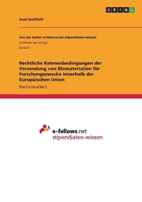 Rechtliche Rahmenbedingungen der Versendung von Biomaterialien fÃ¼r Forschungszwecke innerhalb der EuropÃ¤ischen Union - Axel Hohlfeld