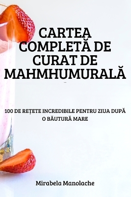 Cartea CompletĂ de Curat de MahmhumuralĂ -  Mirabela Manolache