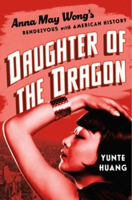 Daughter of the Dragon - Yunte Huang