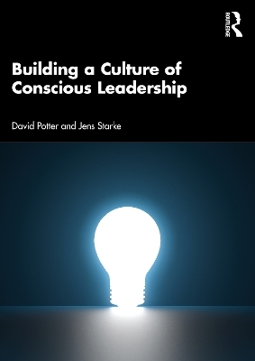 Building a Culture of Conscious Leadership - David Potter, Jens Starke