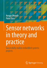 Sensor networks in theory and practice - Ansgar Meroth, Petre Sora