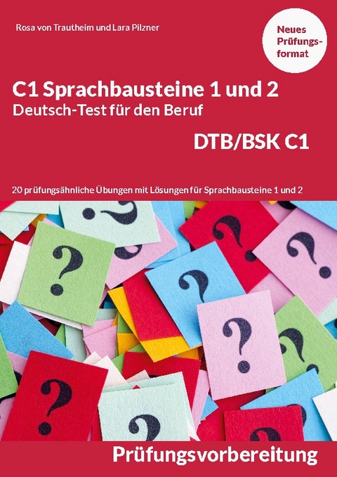 C1 Sprachbausteine Deutsch-Test für den Beruf BSK/DTB C1 - Rosa von Trautheim, Lara Pilzner