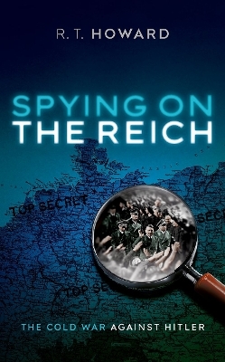 Spying on the Reich - R. T. Howard