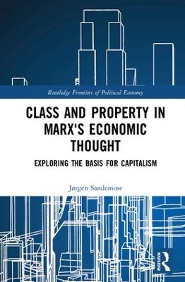 Class and Property in Marx's Economic Thought - Jørgen Sandemose