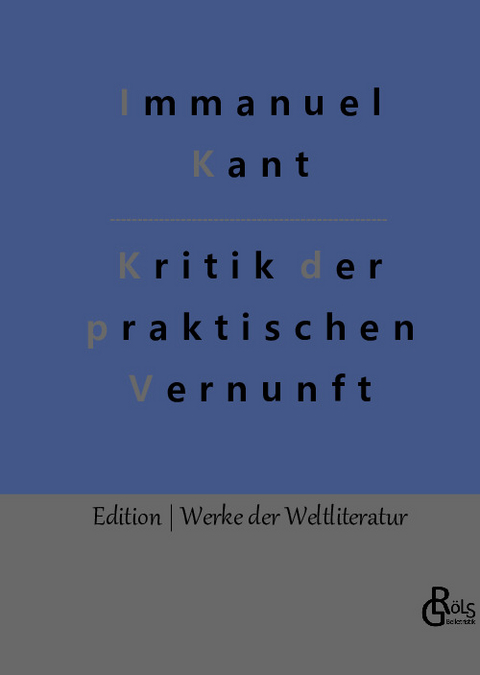 Kritik der praktischen Vernunft - Immanuel Kant