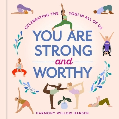 You Are Strong and Worthy - Harmony Willow Hansen