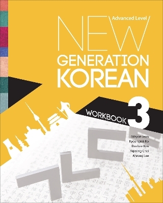 New Generation Korean Workbook - Mihyon Jeon, Kyoungrok Ko, Daehee Kim, Yujeong Choi, Ahrong Lee