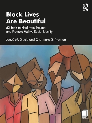 Black Lives Are Beautiful - Janeé M. Steele, Charmeka S. Newton