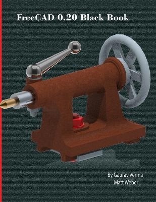 FreeCAD 0.20 Black Book - Gaurav Verma, Matt Weber