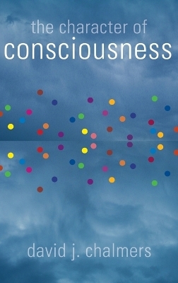 The Character of Consciousness - David J. Chalmers