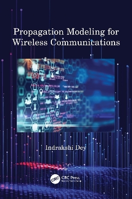 Propagation Modeling for Wireless Communications - Indrakshi Dey