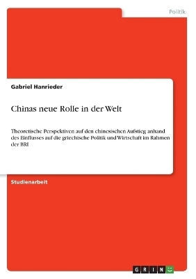 Chinas neue Rolle in der Welt - Gabriel Hanrieder