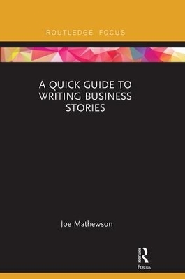 A Quick Guide to Writing Business Stories - Joe Mathewson