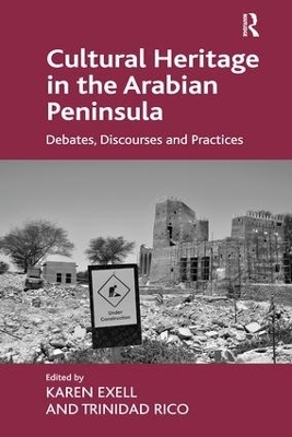 Cultural Heritage in the Arabian Peninsula - Karen Exell, Trinidad Rico