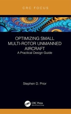 Optimizing Small Multi-Rotor Unmanned Aircraft - Stephen Prior