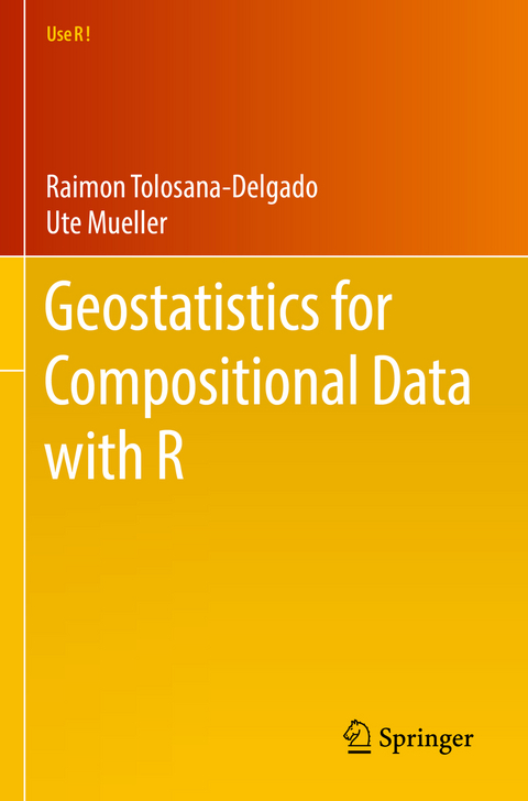 Geostatistics for Compositional Data with R - Raimon Tolosana-Delgado, Ute Mueller