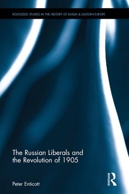 The Russian Liberals and the Revolution of 1905 - Peter Enticott