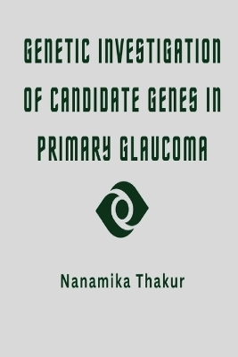 Genetic Investigation of Candidate Genes in Primary Glaucoma - Nanamika Thakur