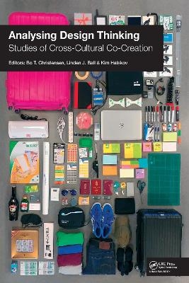 Analysing Design Thinking: Studies of Cross-Cultural Co-Creation - Bo Christensen, Linden J. Ball, Kim Halskov