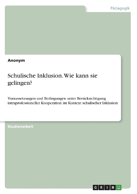 Schulische Inklusion. Wie kann sie gelingen? -  Anonymous