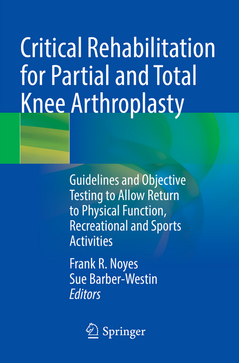 Critical Rehabilitation for Partial and Total Knee Arthroplasty - 