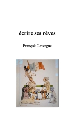 Écrire ses rêves - François Lavergne