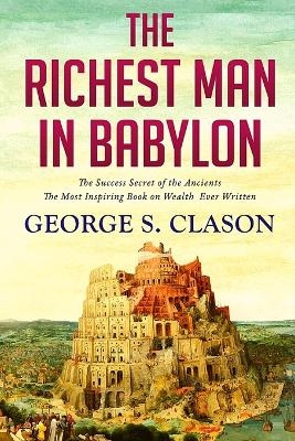 The Richest Man In Babylon -  George Samuel Clason