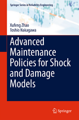 Advanced Maintenance Policies for Shock and Damage Models - Xufeng Zhao, Toshio Nakagawa