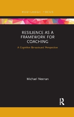 Resilience as a Framework for Coaching - Michael Neenan