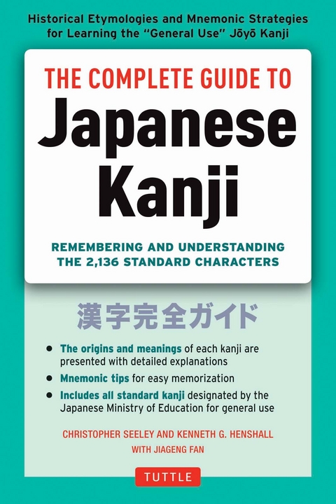 Complete Guide to Japanese Kanji -  Kenneth G. Henshall,  Christopher Seely