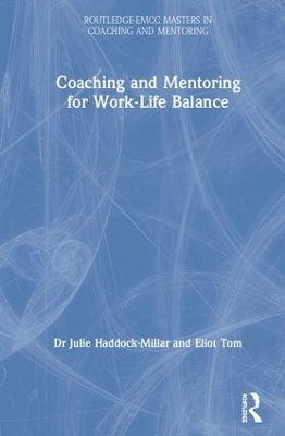 Coaching and Mentoring for Work-Life Balance - Julie Haddock-Millar, Eliot Tom