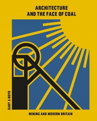 Architecture and the Face of Coal - Gary A. Boyd