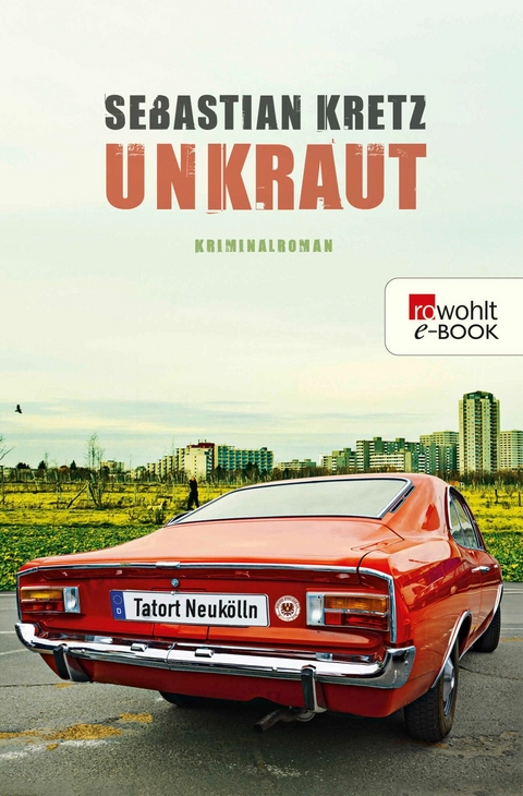 Unkraut: Tatort Neukölln -  Sebastian Kretz