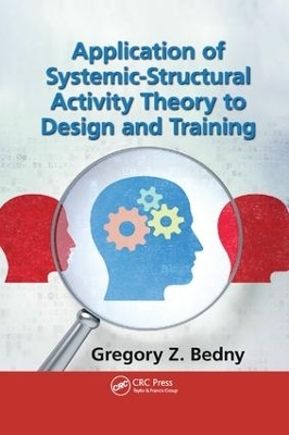 Application of Systemic-Structural Activity Theory to Design and Training - Gregory Z. Bedny