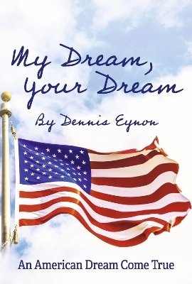 My Dream, Your Dream - Dennis Eynon, Dr. Kathy Groehn El-Messidi Ph.D.