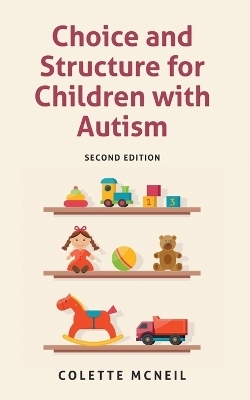 Choice and Structure for Children with Autism - Colette McNeil