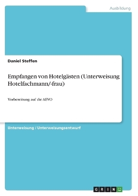 Empfangen von HotelgÃ¤sten (Unterweisung Hotelfachmann/-frau) - Daniel Steffen