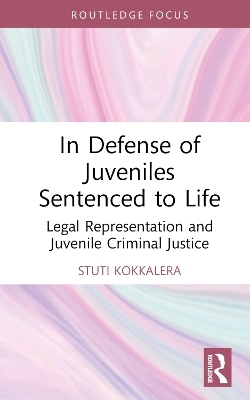 In Defense of Juveniles Sentenced to Life - Stuti Kokkalera