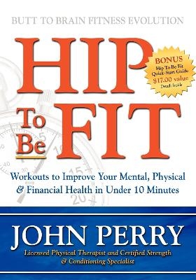 Hip to Be Fit - John Perry