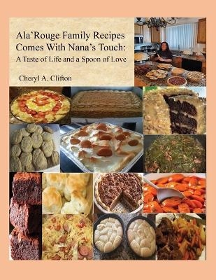 Ala' Rouge Family Recipes Comes with Nana's Touch - Cheryl A Clifton